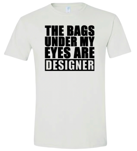 The bags under my eyes are designer