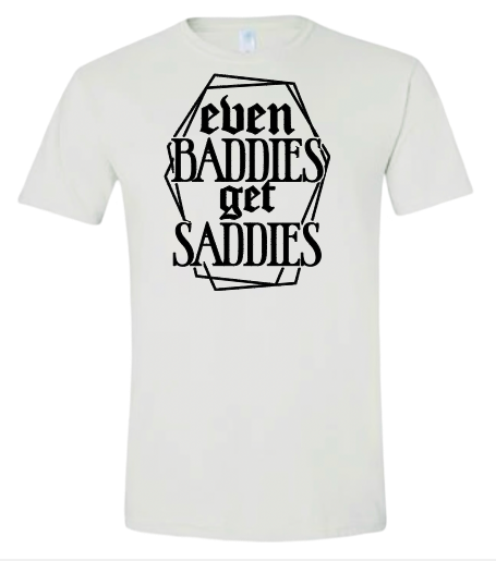 even Baddies get Saddies (Coffin)